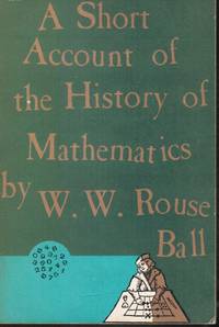 A Short Account of the History of Mathematics by W. W. Rouse Ball - Paperback - 1960 - from Bookshop Baltimore (SKU: 17413)