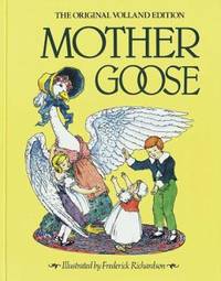 Mother Goose : The Original Volland Edition by Eulalie Osgood Grover (Editor), Frederick Richardson (Illustrator) - 1988