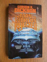 The Man The Worlds Rejected by Dickson, Gordon R - 1986