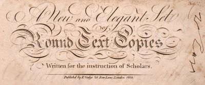 A New and Elegant Set of Round Text Copies. Written for the instruction of Scholars