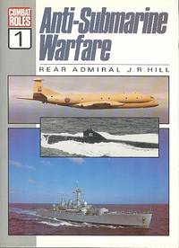 Anti-Submarine Warfare (Combat Rolls 1) by Hill, J. R - 1984