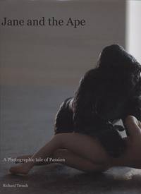 Jane and the Ape: A Photographic Tale of Passion by Richard Chenevix Trench - Hardcover - Limited Edition - 2009 - from Black Sheep Books (SKU: 014476)