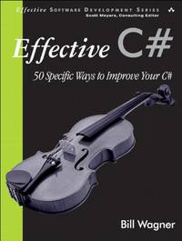 Effective C#: 50 Specific Ways to Improve Your C#