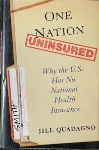 One Nation Uninsured Why the U. S. Has No National Health Insurance