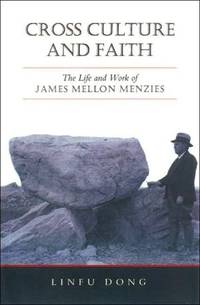 Cross Culture and Faith: The Life and Work of James Mellon Menzies.