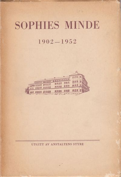 Sophies Minde 1902-1952. 50 år av vanføresakens…