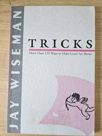 Tricks: More Than 125 Ways to Make Sex Better (store copy)