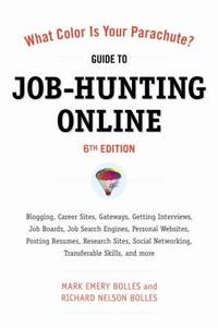 What Color Is Your Parachute? Guide to Job-Hunting Online, Sixth Edition : Blogging, Career...