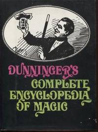 Dunningers Complete Encyclopedia Of Magic by Joseph Dunninger - 1967