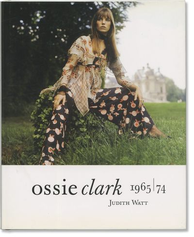 Ossie Clark 1965-74 (First UK Edition)