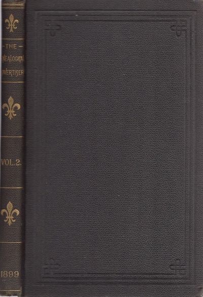 The Genealogical Advertiser. A Quarterly Magazine of Family History. 1899. Volume II