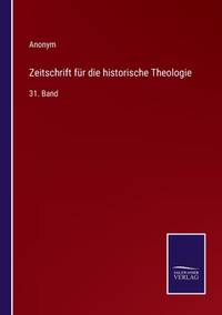 Zeitschrift für die historische Theologie :31. Band
