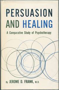 Persuasion and Healing: A Comparative Study of Psychotherapy