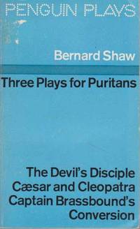 Three Plays for Puritans: The Devil's Disciple, Caesar and Cleopatra and Captain Brassbound's Conversion [Definitive Text]