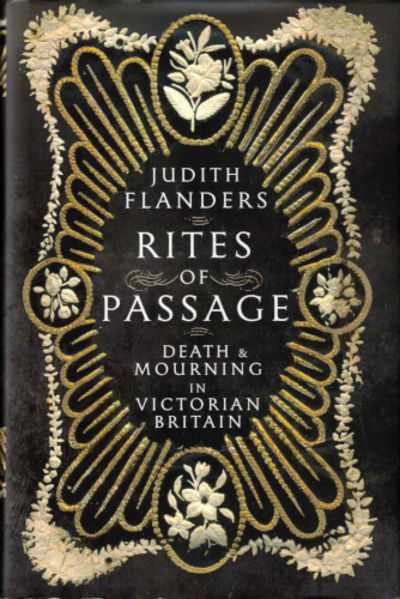 RITES OF PASSAGE. Death and Mourning in Victorian…