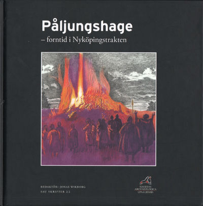 PÅLJUNGSHAGE - forntid i Nyköpingstrakten.