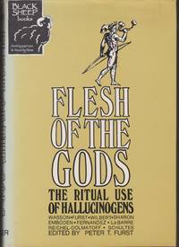 Flesh of the Gods: The Ritual Use of Hallucinogens by Furst, Peter T. (Editor) - 1972