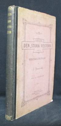 Genom den stora Vestern. Reseskildringar. Med…