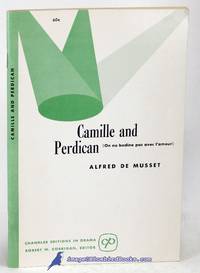 Camille and Perdican (On ne badine pas avec l&#039;amour) (Chandler Editions in  Drama) by de MUSSET, Alfred - 1961