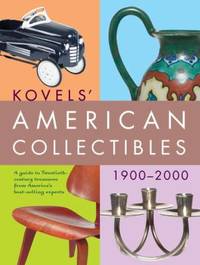 Kovels' American Collectibles 1900-2000