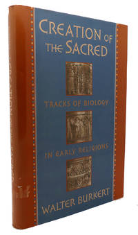 CREATION OF THE SACRED Tracks of Biology in Early Religions