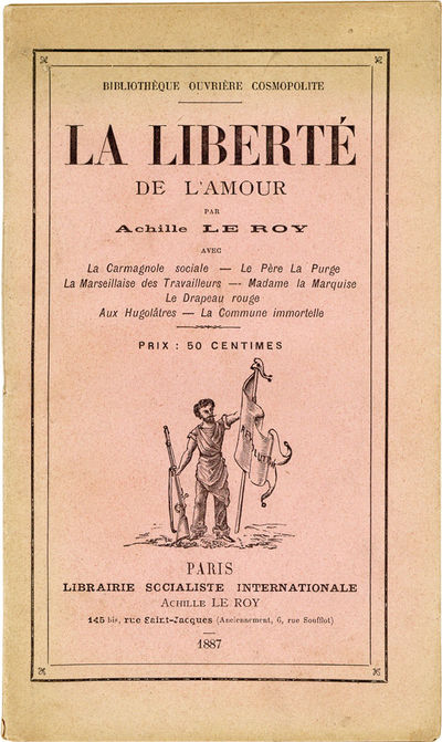 La Liberté de L'Amour ... avec La Carmagnole sociale - Le Père La Purge - La Marseillaise des travailleurs - Madame la Marquise - Le Drapeau rouge - Aux Hugolâtres - La Commune immortelle