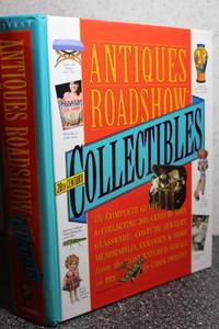image of Antiques Roadshow Collectibles The Complete Guide to Collecting 20th Century Glassware, Costume Jewelry, Memorabila, Toys and More From the Most-Watched Show on PBS