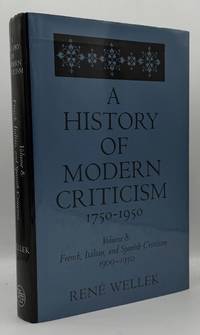 A History of Modern Criticism, 1750-1950. Volume 8: French, Italian, and Spanish Criticism