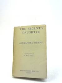 The Regent&#039;s Daughter by Alexandre Dumas