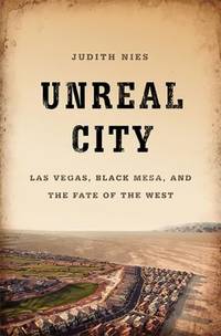 Unreal City : Las Vegas, Black Mesa, and the Fate of the West