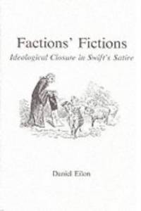 Factions' Fictions. Ideological Closure in Swift's Satire.