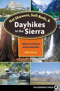 Hot Showers, Soft Beds, and Dayhikes in the Sierra : Walks and Strolls Near Lodgings