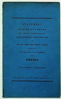 Statements of Expenditures of West Cambridge, From May First, 1849, to May First, 1850. Also list of Town and County Taxes Assessed for our Year of the Lord 1850. Also the Report of the School Committee, West Cambridge, for the School Year 1849-50