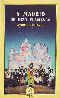 Y Madrid se hizo flamenco. Origen y evolución del flamenco en la capital. (Índice: Origen de...