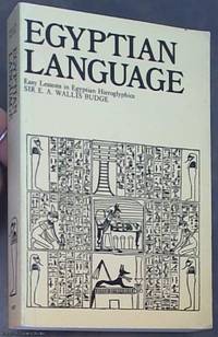 image of Egyptian Language: Easy Lessons in Egyptian Hieroglyphics With Sign List