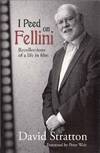 I Peed on Fellini. Recollections of a life in film