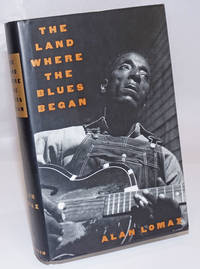 The land where the blues began by Lomax, Alan - 1993