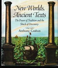 New Worlds, Ancient Texts - The Power of Tradition and the Shock of Discovery