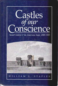 Castles of Our Conscience: Social Control & the American State, 1800-1985