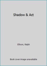 Shadow & Act by Ralph Ellison - Paperback - 1966 - from ThriftBooks (SKU: GB000KOSNICI3N00)