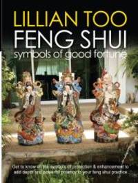 Feng Shui : Symbols of Good Fortune by Lillian Too - 2004-09-09