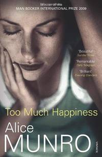 Too Much Happiness: Winner of the Nobel Prize in Literature