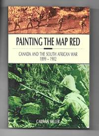 Painting the Map Red: Canada and the South African War 1899-1902 (Canadian War Museum Historical...