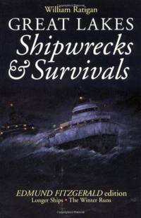 Great Lakes Shipwrecks and Survivals by William Ratigan