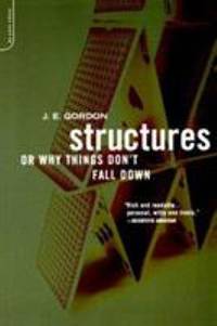 Structures : Or Why Things Don't Fall Down