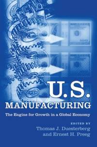 U.S. Manufacturing: The Engine for Growth in a Global Economy