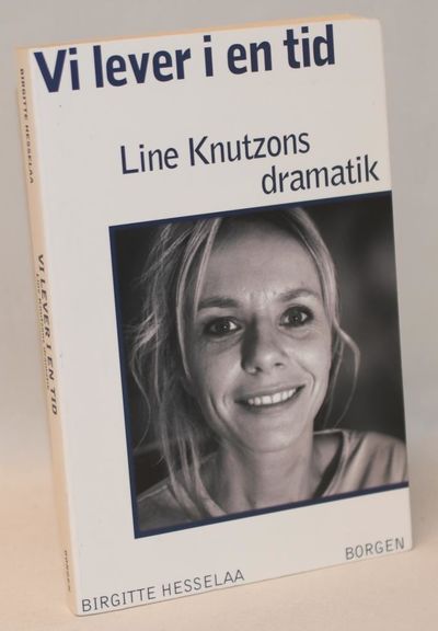 Vi lever i en tid - Line Knutzons dramatik.
