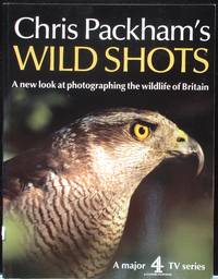 Chris Packham's Wild Shots. A new look at photographing the wildlife of Britain.