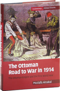image of The Ottoman Road to War in 1914: the Ottoman Empire and the First World War
