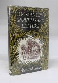H.M. Stanley: Unpublished Letters by Albert Maurice - Hardcover - 1957 - from Attic Books (SKU: 100685)
